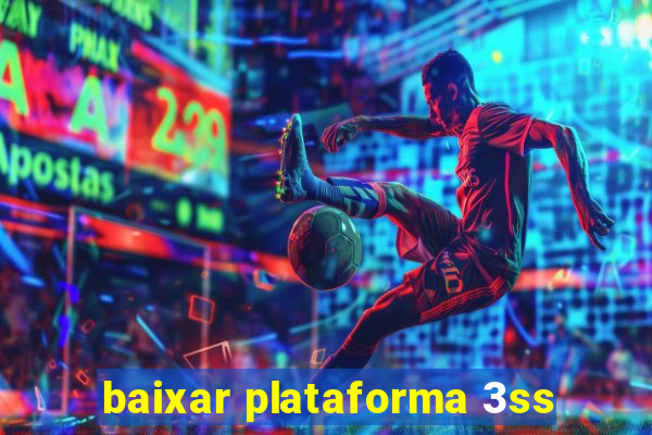 baixar plataforma 3ss